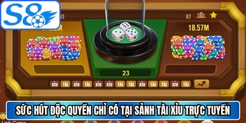 Sức hút độc quyền chỉ có tại sảnh tài xỉu trực tuyến 